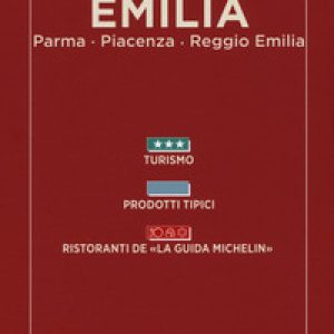 Destinazione Emilia: Parma, Piacenza, Reggio Emilia. Ediz. italiana e inglese