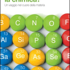 Che cosa è la chimica? Un viaggio nel cuore della materia
