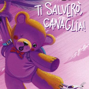 Ti salverò, Canaglia!