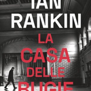 La casa delle bugie. Un'indagine di John Rebus