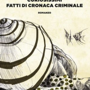 Curiosissimi fatti di cronaca criminale