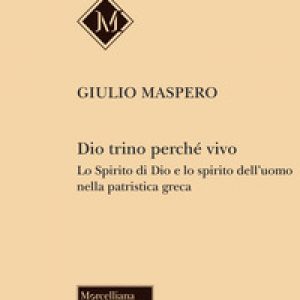Dio trino perché vivo. Lo Spirito di Dio e lo spirito dell’uomo nella patristica greca