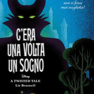 C'era una volta un sogno. E se Aurora non si fosse mai svegliata? A twisted tale
