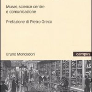 La scienza in mostra. Musei, science centre e comunicazione