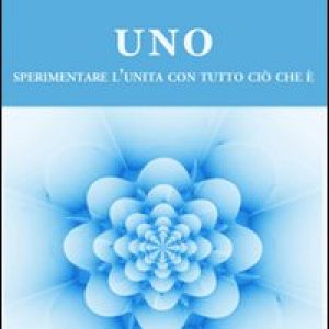 Uno. Sperimentare l'unità con tutto ciò che è