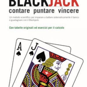 Blackjack. Contare, puntare, vincere