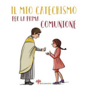 Il mio catechismo per la prima comunione. I miei giorni speciali