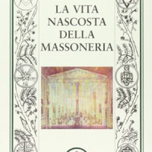 La vita nascosta della massoneria