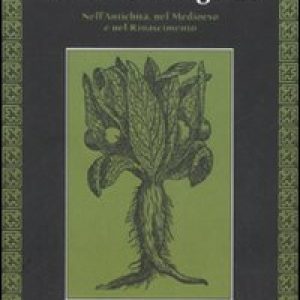 Le piante magiche. Nell’antichità, nel Medioevo e nel Rinascimento
