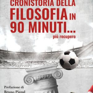 Cronistoria della filosofia in 90 minuti… più recupero