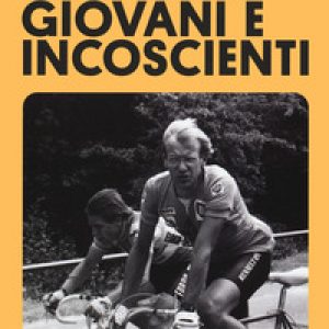 Eravamo giovani e incoscienti