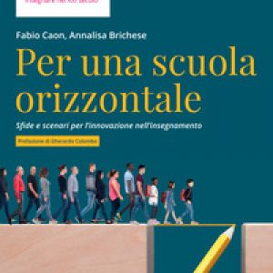 Per una scuola orizzontale. Sfide e scenari per l’innovazione nell’insegnamento