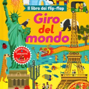 Giro del mondo. Il libro dei flip-flap