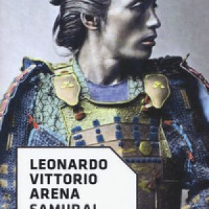 Samurai. Ascesa e declino di una grande casta di guerrieri