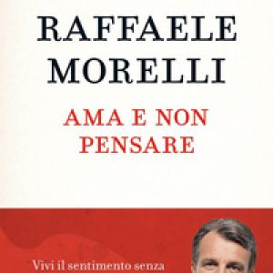 Ama e non pensare