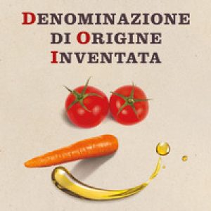 Denominazione di origine inventata. Le bugie del marketing sui prodotti tipici italiani