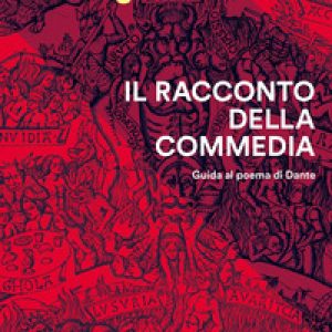 Il racconto della Commedia. Guida al poema di Dante