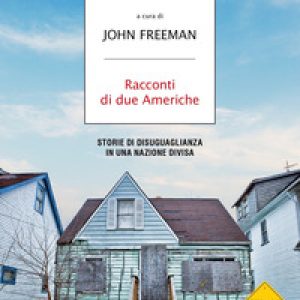 Racconti di due Americhe. Storie di disuguaglianza in una nazione divisa