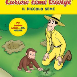 Il piccolo seme. Curioso come George