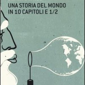 Una storia del mondo in 10 capitoli e 1/2