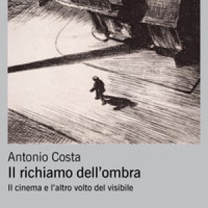 Il richiamo dell'ombra. Il cinema e l'altro volto del visibile