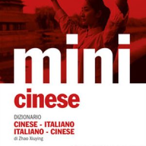 Mini cinese. Dizionario cinese-italiano, italiano-cinese