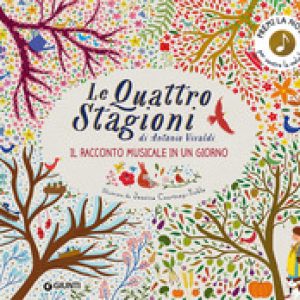 Le quattro stagioni di Antonio Vivaldi. Il racconto musicale in un giorno