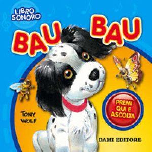 Bau bau. Premi e ascolta