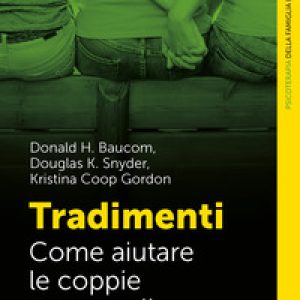 Tradimenti. Come aiutare le coppie a superarli