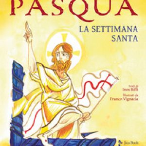 Pasqua. La Settimana Santa
