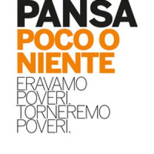 Poco o niente. Eravamo poveri. Torneremo poveri
