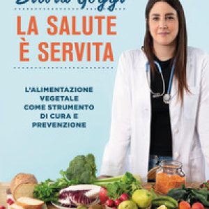 La salute è servita. L’alimentazione vegetale come strumento di cura e prevenzione