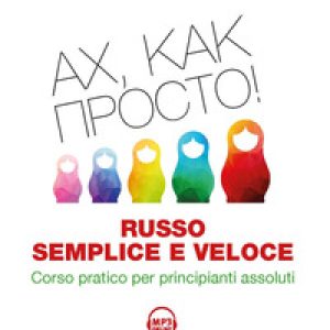 Russo semplice e veloce. Corso pratico per principianti assoluti