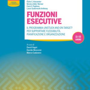 Funzioni esecutive. Il programma Unstuck and on Target! Per supportare flessibilità, pianificazione e organizzazione