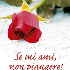 Se mi ami, non piangere!