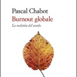 Burnout globale. La malattia del secolo