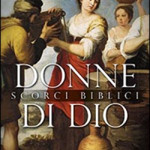 Donne di Dio. Scorci biblici