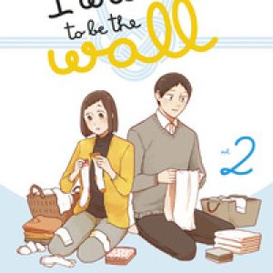 I want to be the wall – Vol. 2