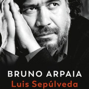 Luis Sepúlveda. Il ribelle, il sognatore