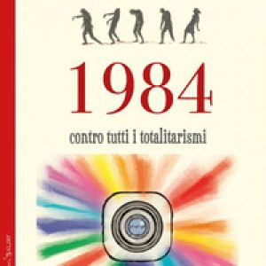 1984. Contro i totalitarismi