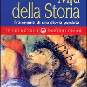 Iniziazione ai miti della storia. Frammenti di una storia perduta