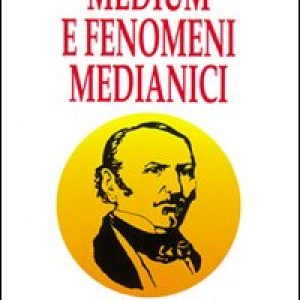 Medium e fenomeni medianici. Guarigioni, visioni, manifestazioni fisiche