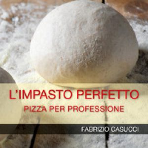 L'impasto perfetto. Pizza per professione
