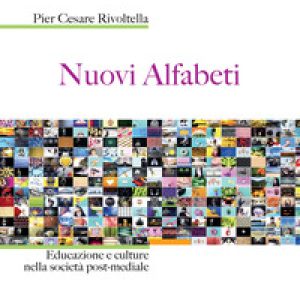 Nuovi alfabeti. Educazione e culture nella società post-mediale