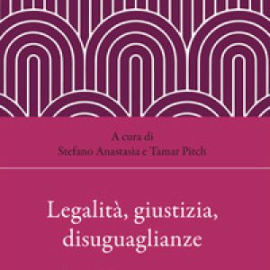 Legalità, giustizia, disuguaglianze. Una crisi contemporanea