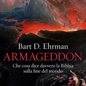 Armageddon. Che cosa dice davvero la Bibbia sulla fine del mondo