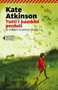Tutti i bambini perduti. Le indagini di Jackson Brodie - Vol. 4