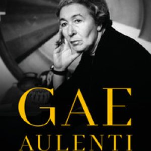 Gae Aulenti. Riflessioni e pensieri sull’Architetto Geniale