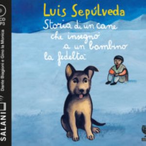 Storia di un cane che insegnò a un bambino la fedeltà letto da Dante Biagioni e Gino la Monica. Audiolibro. CD Audio formato MP3