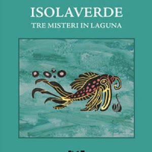 Isolaverde. Tre misteri in laguna